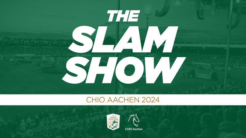 The Slam Show #1 - CHIO AACHEN 2024