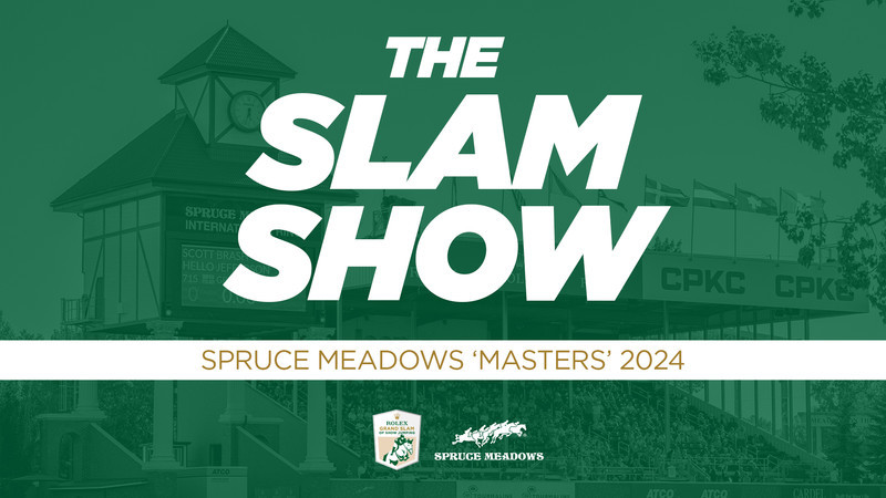 The Slam Show #2 - SPRUCE MEADOWS 'MASTERS' 2024