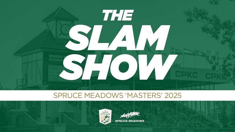 The Slam Show #6 - SPRUCE MEADOWS 'MASTERS' 2025